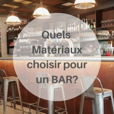 Comment choisir les matériaux pour un bar?